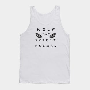 Wolf is my spirit animal Tank Top